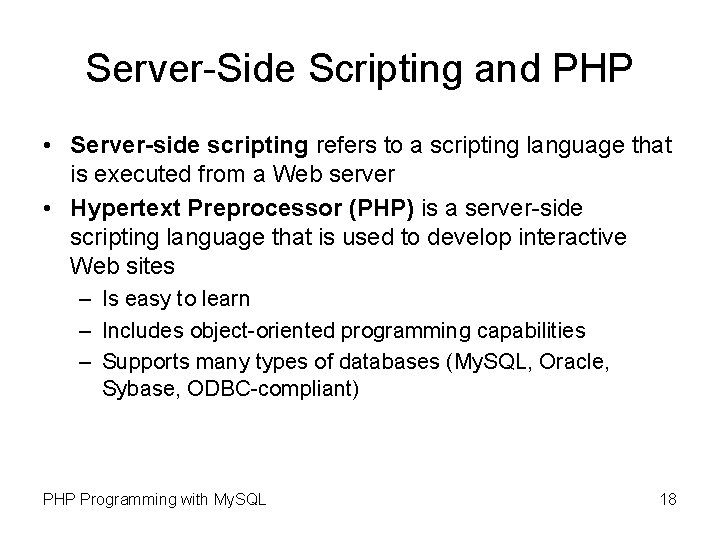 Server-Side Scripting and PHP • Server-side scripting refers to a scripting language that is