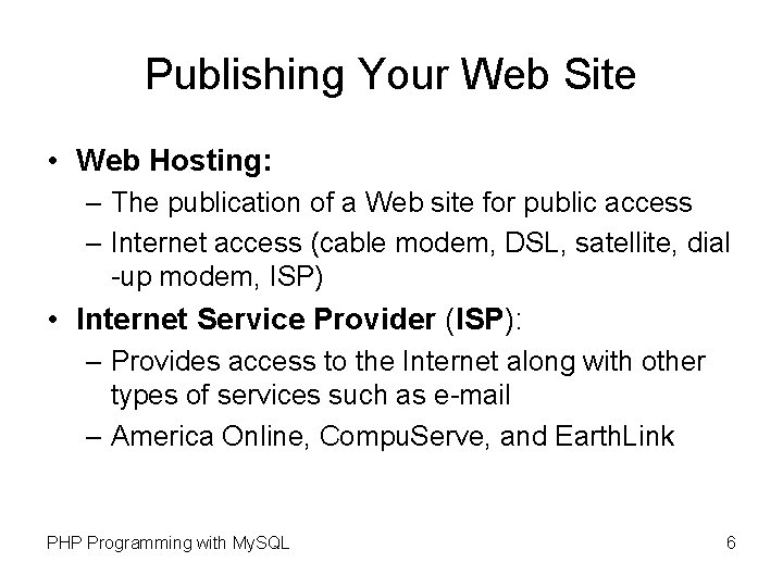 Publishing Your Web Site • Web Hosting: – The publication of a Web site