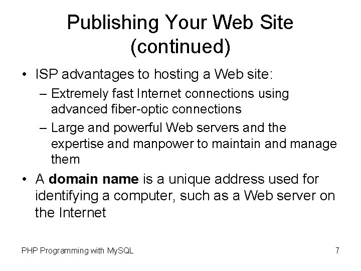 Publishing Your Web Site (continued) • ISP advantages to hosting a Web site: –