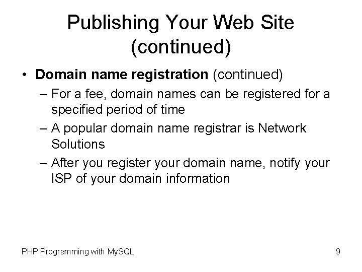 Publishing Your Web Site (continued) • Domain name registration (continued) – For a fee,