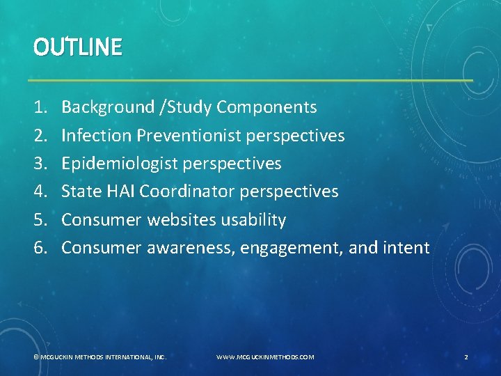 OUTLINE 1. 2. 3. 4. 5. 6. Background /Study Components Infection Preventionist perspectives Epidemiologist