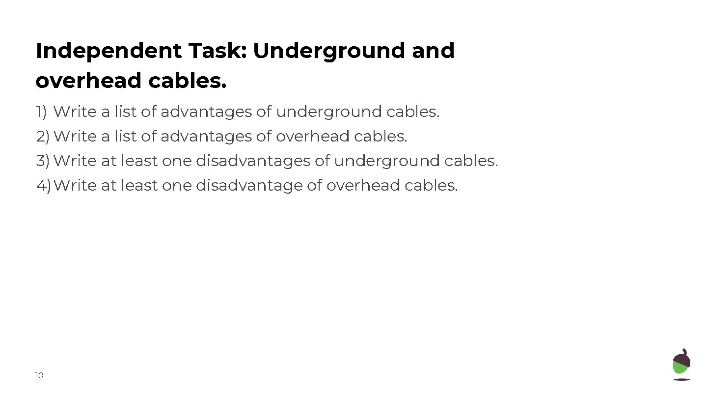 Independent Task: Underground and overhead cables. 1) Write a list of advantages of underground