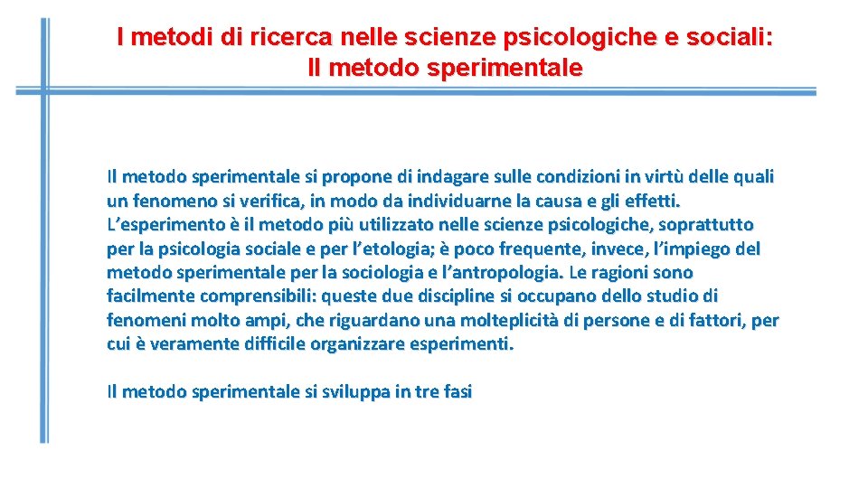 I metodi di ricerca nelle scienze psicologiche e sociali: Il metodo sperimentale si propone