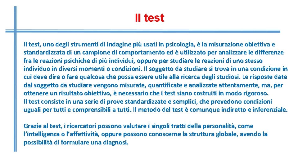 Il test, uno degli strumenti di indagine più usati in psicologia, è la misurazione