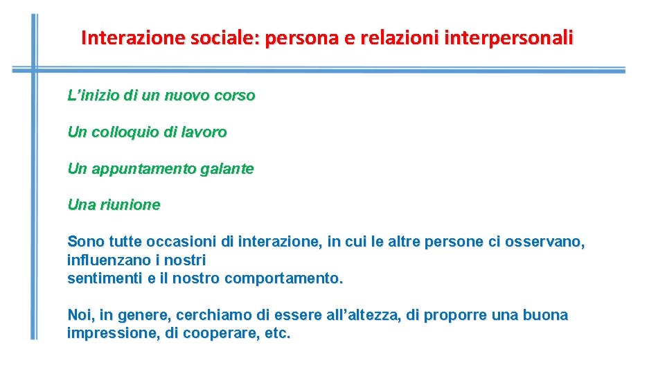 Interazione sociale: persona e relazioni interpersonali L’inizio di un nuovo corso Un colloquio di