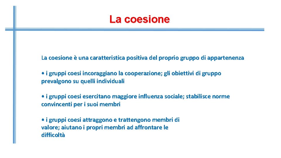 La coesione è una caratteristica positiva del proprio gruppo di appartenenza • i gruppi