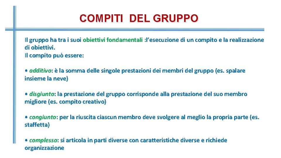 COMPITI DEL GRUPPO Il gruppo ha tra i suoi obiettivi fondamentali : l’esecuzione di