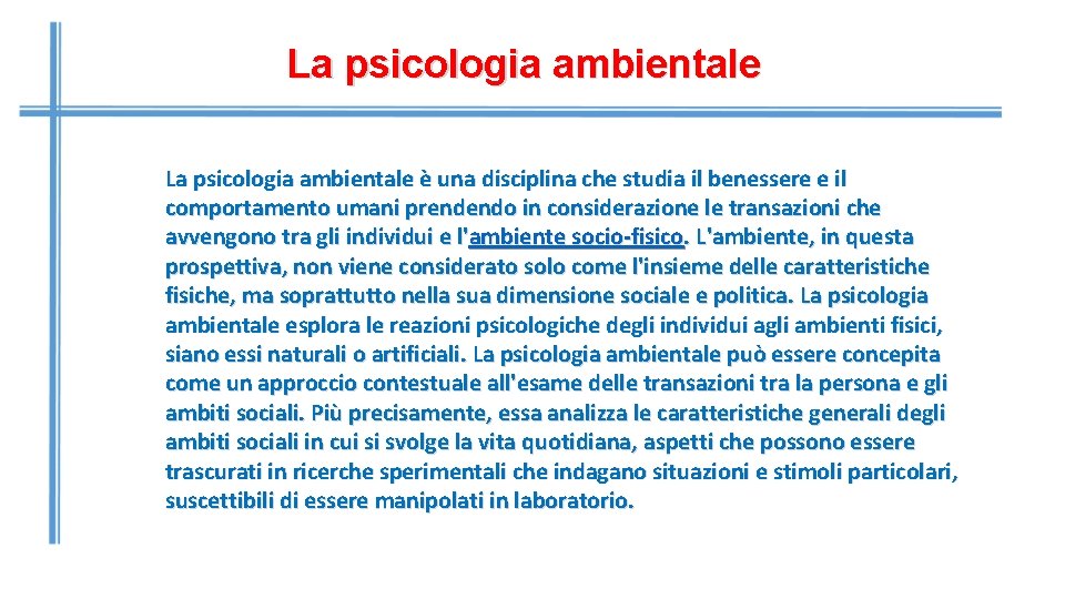 La psicologia ambientale è una disciplina che studia il benessere e il comportamento umani