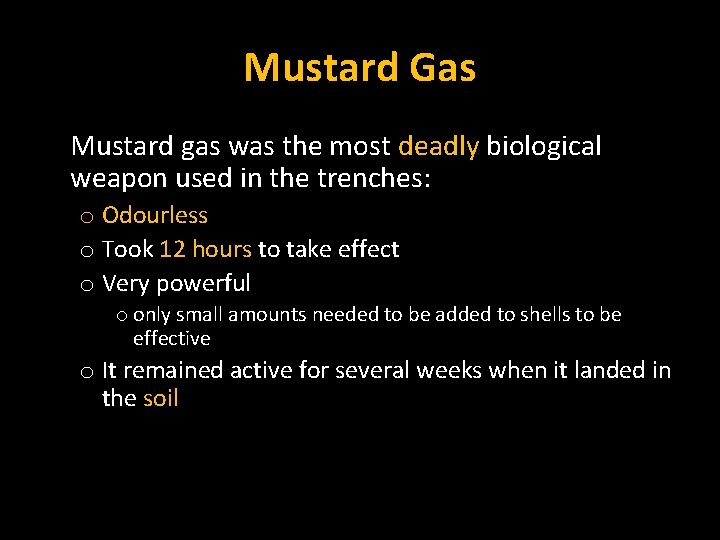 Mustard Gas Mustard gas was the most deadly biological weapon used in the trenches: