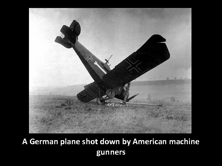A German plane shot down by American machine gunners 