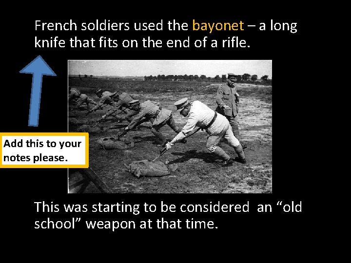 French soldiers used the bayonet – a long knife that fits on the end