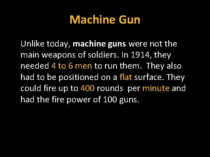 Machine Gun Unlike today, machine guns were not the main weapons of soldiers. In