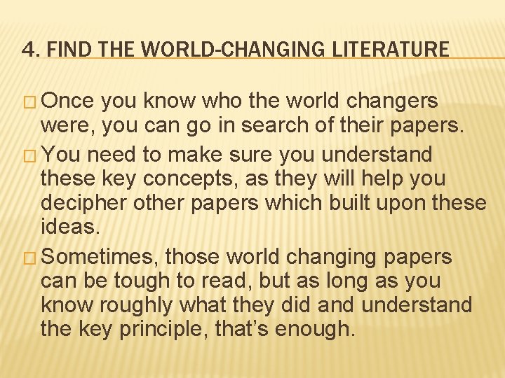 4. FIND THE WORLD-CHANGING LITERATURE � Once you know who the world changers were,