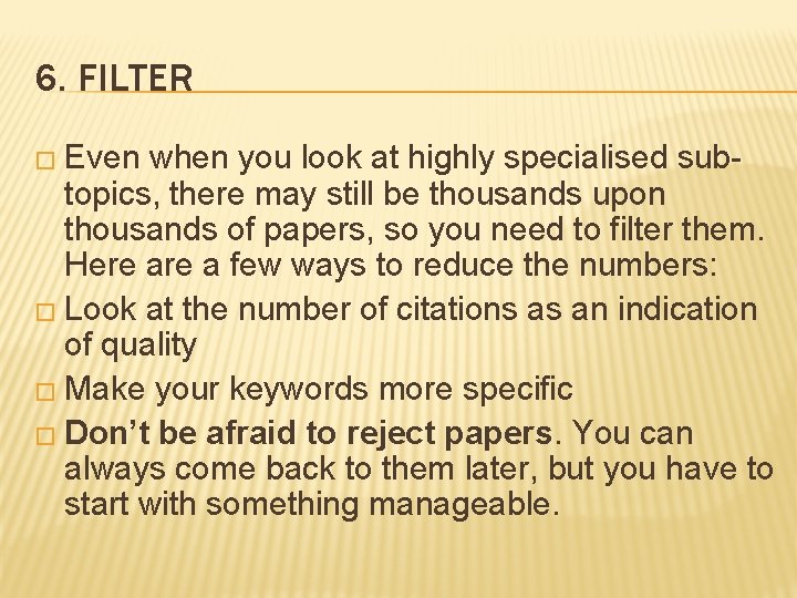 6. FILTER � Even when you look at highly specialised subtopics, there may still