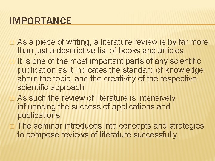 IMPORTANCE As a piece of writing, a literature review is by far more than