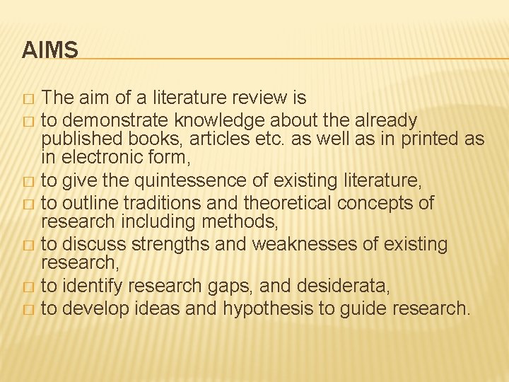 AIMS The aim of a literature review is � to demonstrate knowledge about the