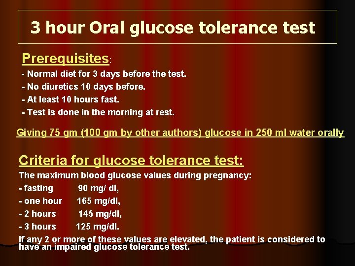 3 hour Oral glucose tolerance test Prerequisites: - Normal diet for 3 days before