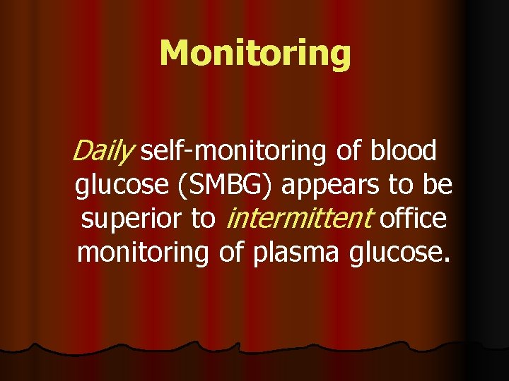 Monitoring Daily self-monitoring of blood glucose (SMBG) appears to be superior to intermittent office