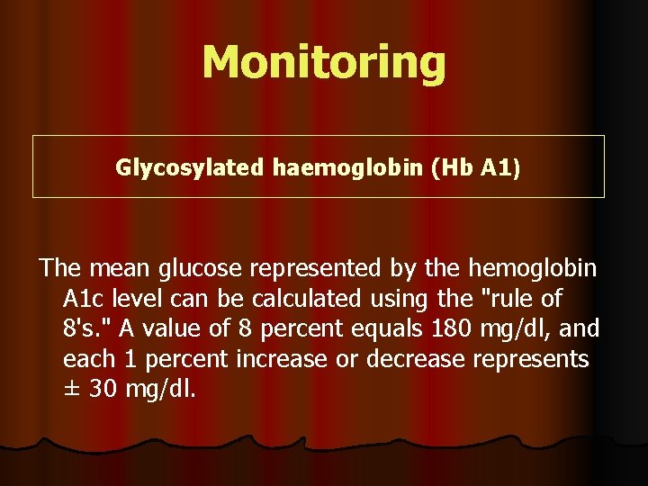 Monitoring Glycosylated haemoglobin (Hb A 1) The mean glucose represented by the hemoglobin A