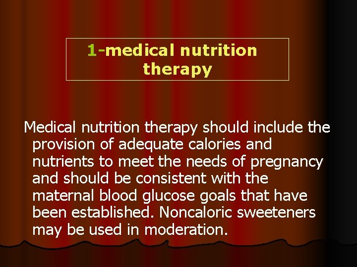 1 -medical nutrition therapy Medical nutrition therapy should include the provision of adequate calories