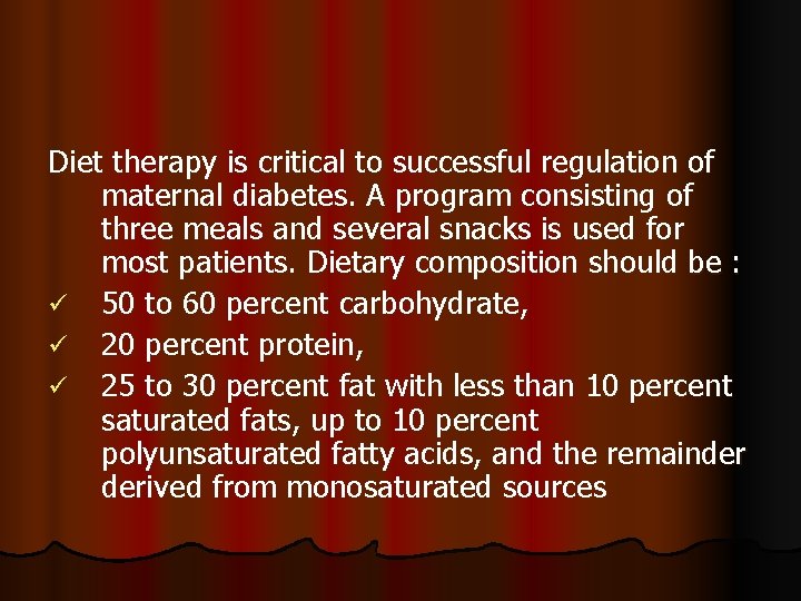 Diet therapy is critical to successful regulation of maternal diabetes. A program consisting of
