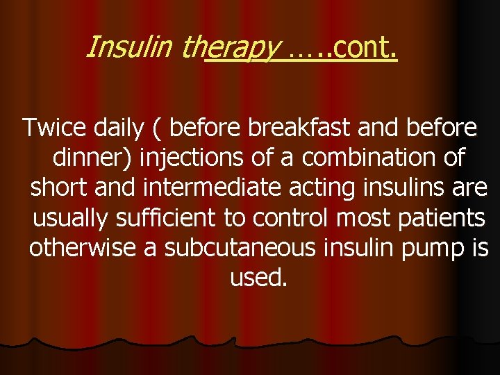 Insulin therapy …. . cont. Twice daily ( before breakfast and before dinner) injections