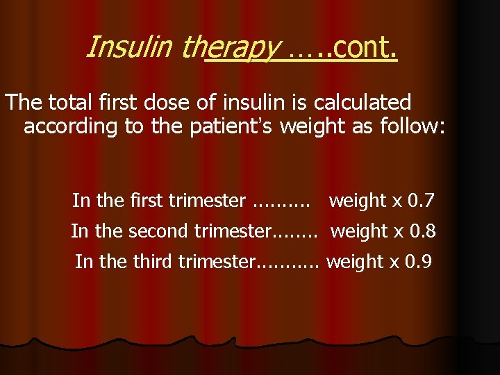 Insulin therapy …. . cont. The total first dose of insulin is calculated according