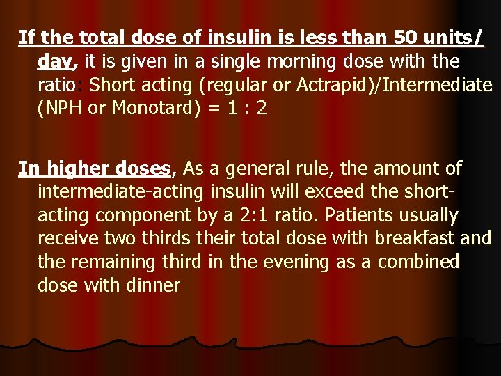 If the total dose of insulin is less than 50 units/ day, it is