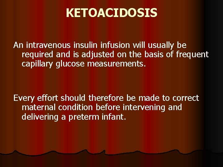 KETOACIDOSIS An intravenous insulin infusion will usually be required and is adjusted on the