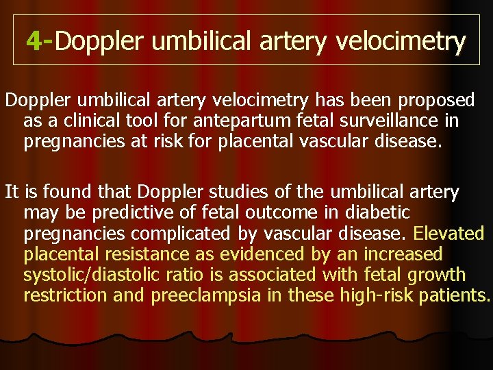 4 -Doppler umbilical artery velocimetry has been proposed as a clinical tool for antepartum