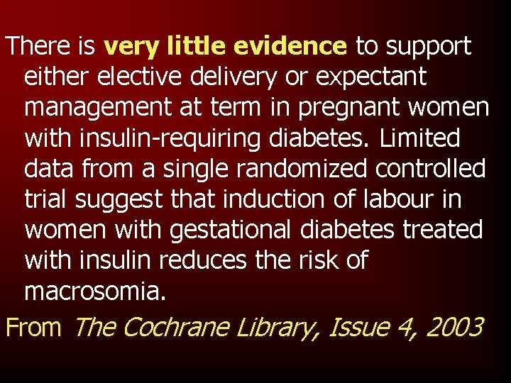 There is very little evidence to support either elective delivery or expectant management at