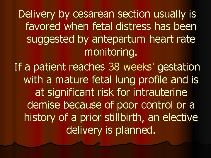 Delivery by cesarean section usually is favored when fetal distress has been suggested by