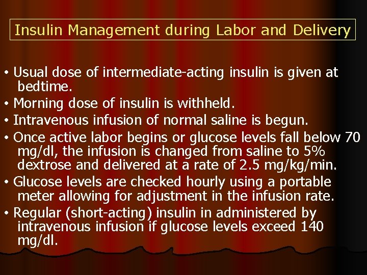 Insulin Management during Labor and Delivery • Usual dose of intermediate-acting insulin is given