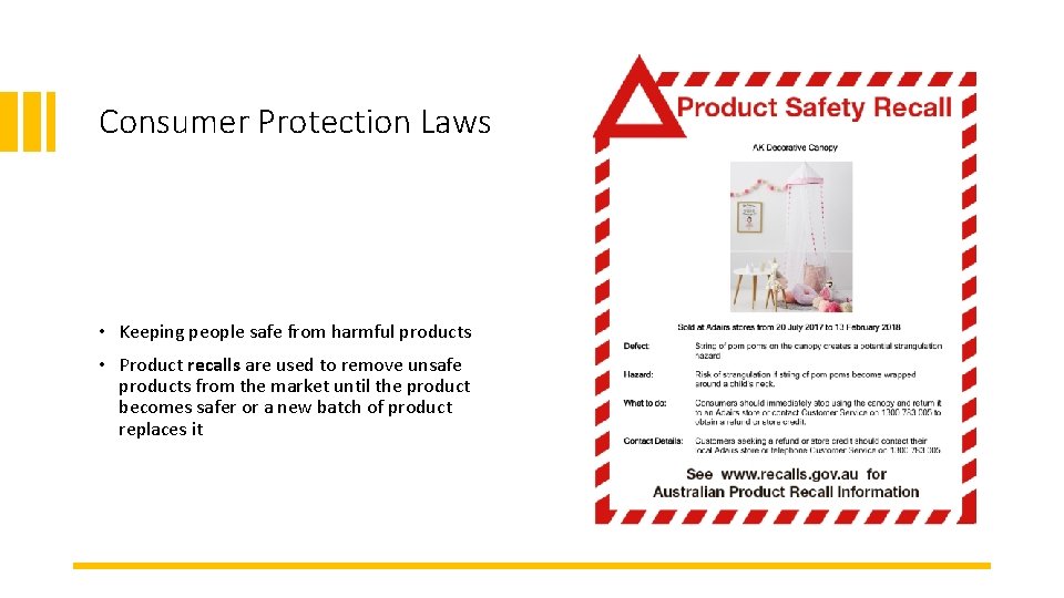 Consumer Protection Laws • Keeping people safe from harmful products • Product recalls are