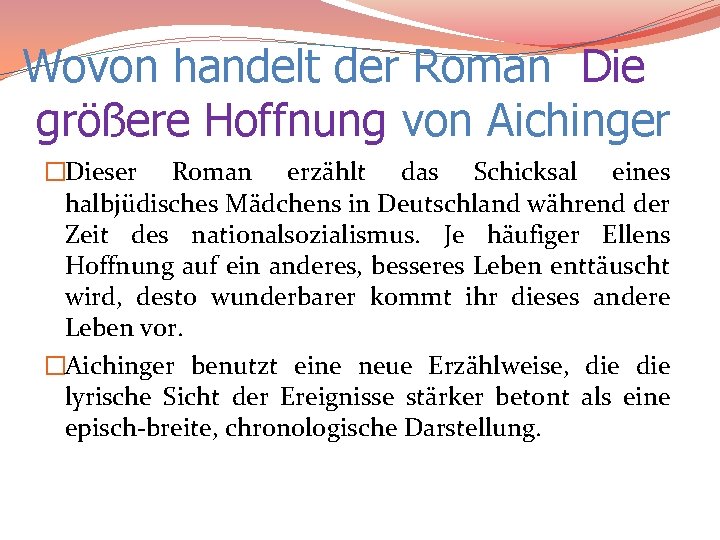 Wovon handelt der Roman Die größere Hoffnung von Aichinger �Dieser Roman erzählt das Schicksal