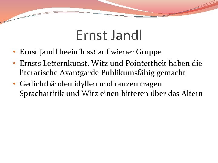 Ernst Jandl • Ernst Jandl beeinflusst auf wiener Gruppe • Ernsts Letternkunst, Witz und