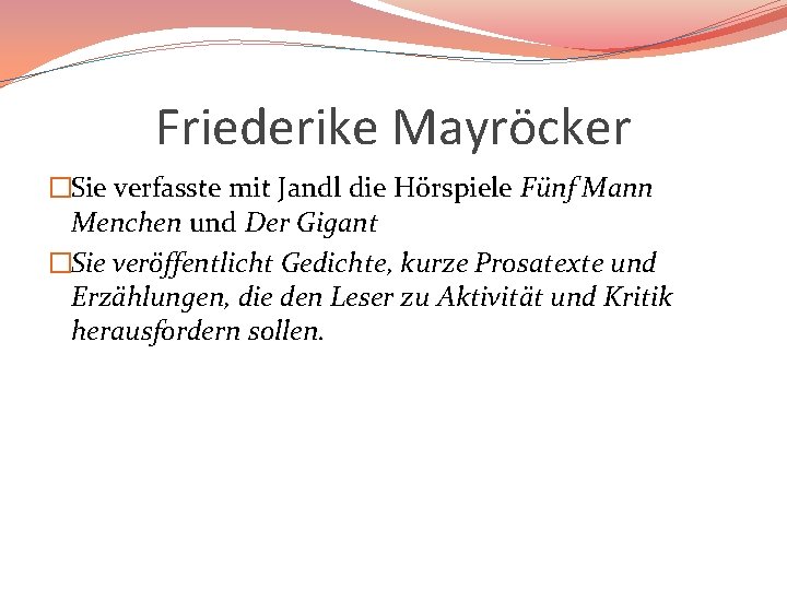 Friederike Mayröcker �Sie verfasste mit Jandl die Hörspiele Fünf Mann Menchen und Der Gigant