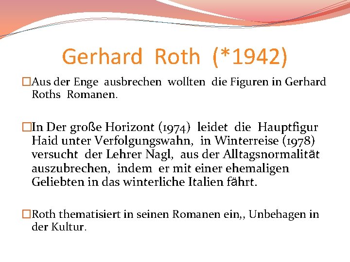 Gerhard Roth (*1942) �Aus der Enge ausbrechen wollten die Figuren in Gerhard Roths Romanen.