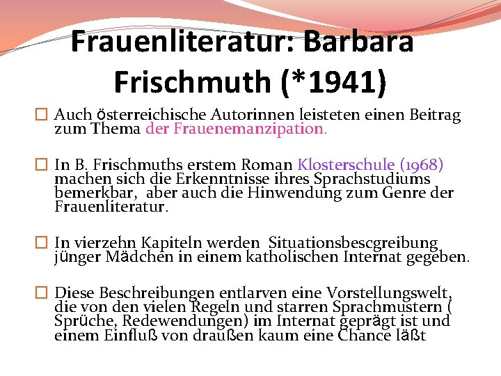 Frauenliteratur: Barbara Frischmuth (*1941) � Auch österreichische Autorinnen leisteten einen Beitrag zum Thema der