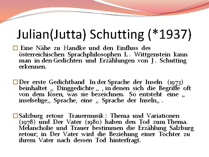 Julian(Jutta) Schutting (*1937) � Eine Nähe zu Handke und den Einfluss des österreichischen Sprachphilosophen