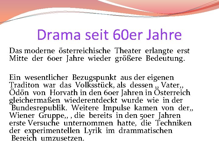 Drama seit 60 er Jahre Das moderne österreichische Theater erlangte erst Mitte der 60