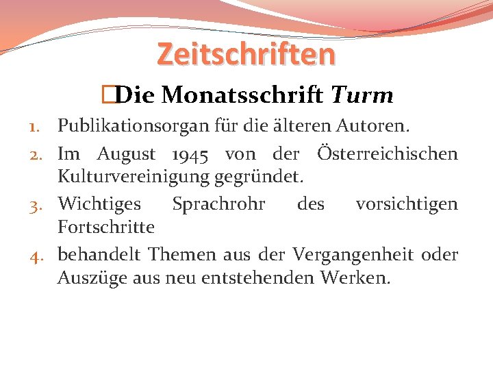 Zeitschriften �Die Monatsschrift Turm 1. Publikationsorgan für die älteren Autoren. 2. Im August 1945