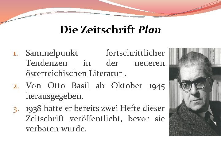 Die Zeitschrift Plan 1. Sammelpunkt fortschrittlicher Tendenzen in der neueren österreichischen Literatur. 2. Von