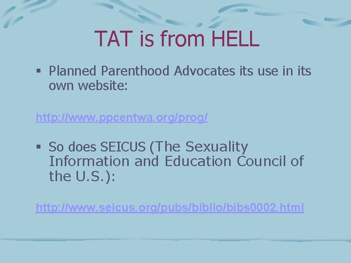 TAT is from HELL § Planned Parenthood Advocates its use in its own website: