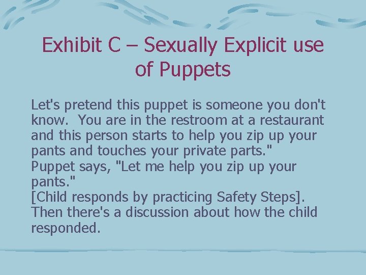 Exhibit C – Sexually Explicit use of Puppets Let's pretend this puppet is someone