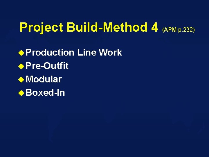 Project Build-Method 4 (APM p. 232) u Production u Pre-Outfit u Modular u Boxed-In