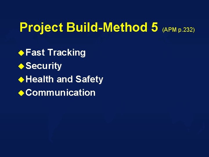 Project Build-Method 5 (APM p. 232) u Fast Tracking u Security u Health and