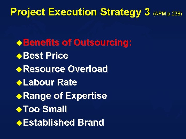 Project Execution Strategy 3 (APM p. 238) u. Benefits of Outsourcing: u. Best Price