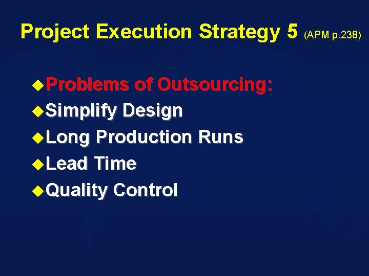 Project Execution Strategy 5 (APM p. 238) u. Problems of Outsourcing: u. Simplify Design