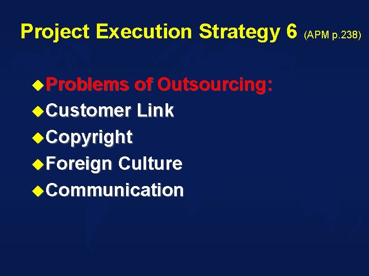 Project Execution Strategy 6 (APM p. 238) u. Problems of Outsourcing: u. Customer Link